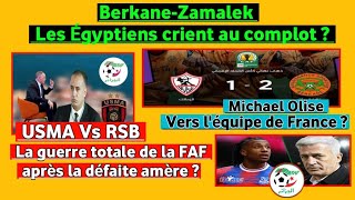 Berkane—Zamalek : Polémique enflamme la finale ! FAF—USMA : Deuxième bataille pour sauver la face !