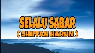 SHIFFAH HARUN - SELALU SABAR (LYRICS/LIRIK)