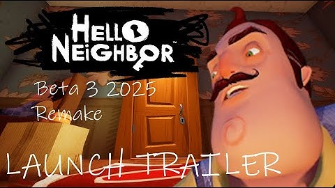 Hello Neighbor Beta 3 2025 Remake Launch Trailer
