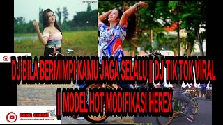 DJ BILA BERMIMPI KAMU JAGA SELALU || DJ TIK TOK VIRAL ↵|| MODEL HOT MODIFIKASI HEREX