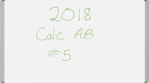 AP Calculus AB Exam 2018 FRQ #5