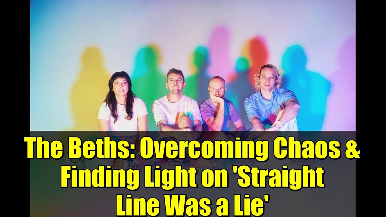 The Beths: Overcoming Chaos & Finding Light on 'Straight Line Was a Lie' | Indie Rock Journey