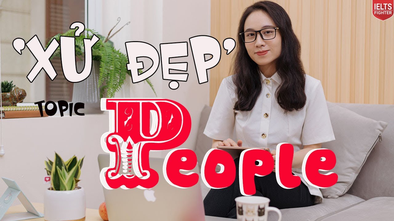 IELTS Speaking Part 2 topic People - Unit 5 Khóa IELTS Speaking online | IELTS FIGHTER