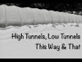 High tunnels low tunnels  this way  that