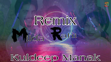 Sanu Milda Gilda Rahi - Kuldeep manak remix song vol.02
