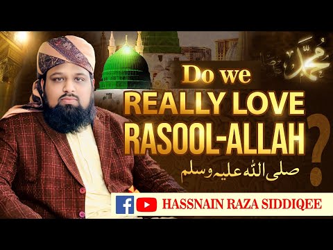 Do We Really Love Rasool Allah ﷺ Imam Hassnain Raza Siddiqee