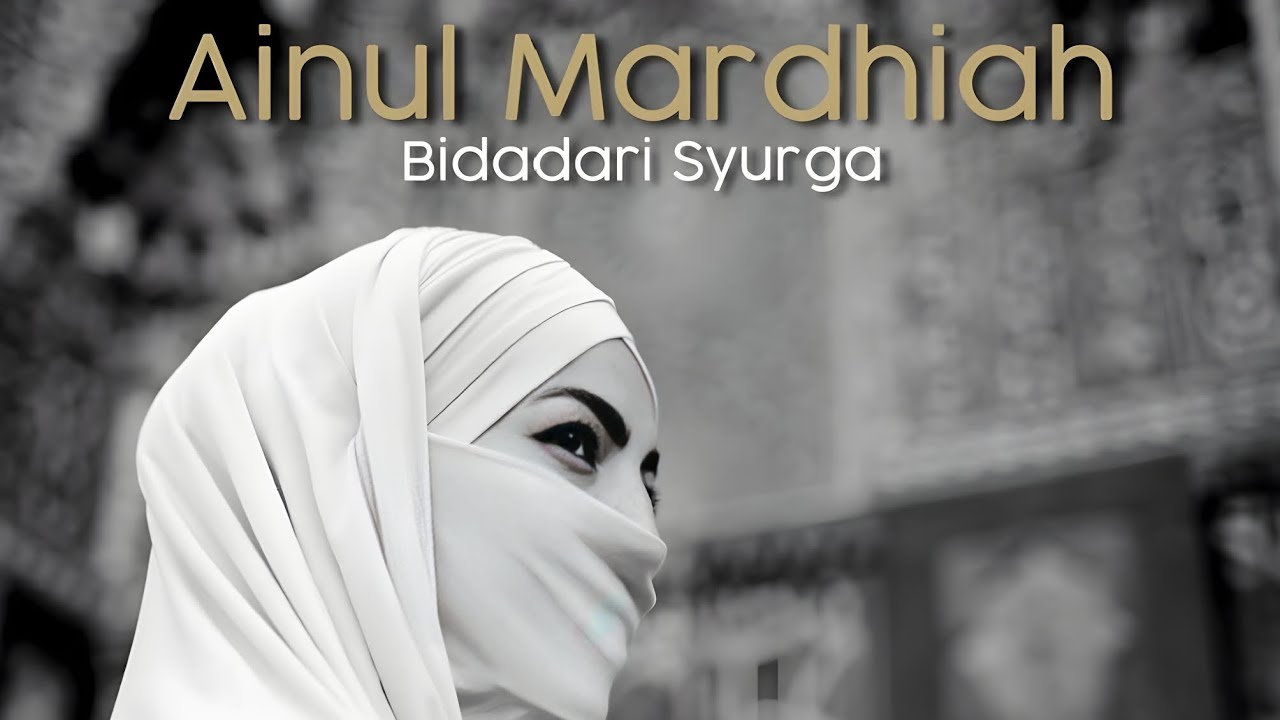 Nasyid Ainul Mardiah Bidadari Syurga 