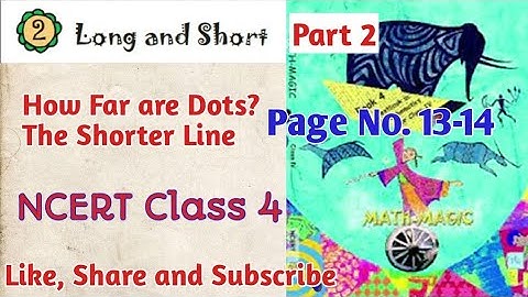 Mathmagic Class 4| Chapter 2 Long and Short | Part-2: How Far are Dots? The Shorter line page 13-14