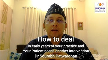 Advice to Beginner surgeons: patient needs second intervention - Dr Sourabh Patwardhan