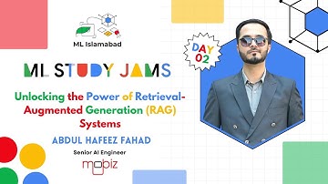Unlocking the Power of Retrieval-Augmented Generation (RAG) Systems | ML Study Jams Day 2