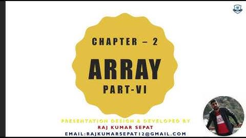 Chapter 2 Array Part 6  By Raj Kumar