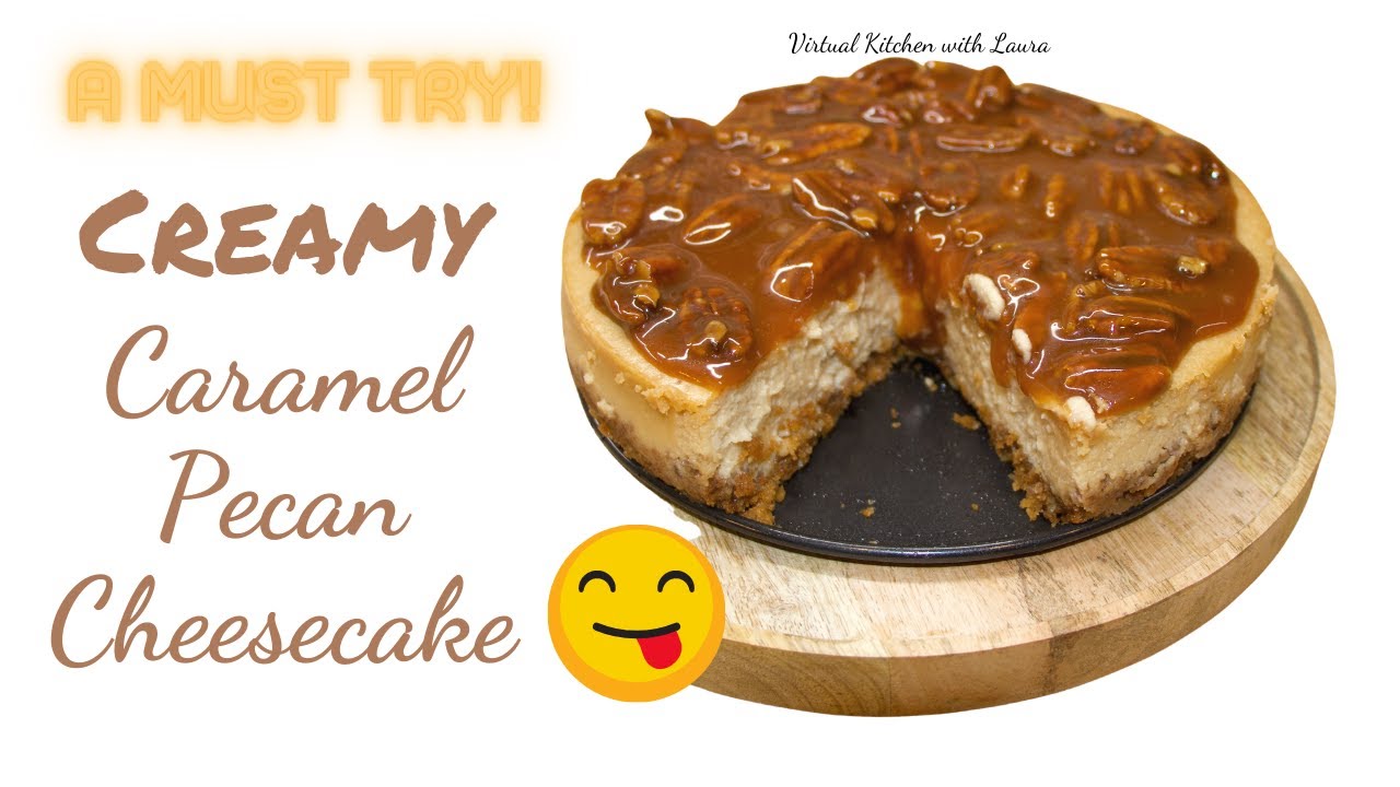 How I Make A Creamy Caramel Pecan Cheesecake Recipe Youtube