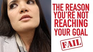 The Real Reason You're Not Reaching Your Goal