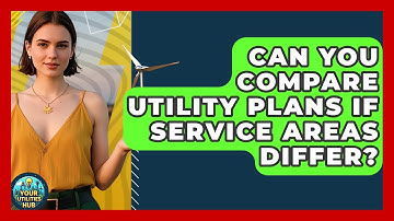 Can You Compare Utility Plans If Service Areas Differ? - Your Utilities Hub