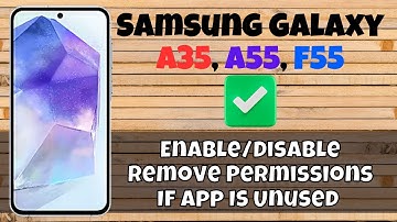 How to Enable/Disable Remove Permissions If App Is Unused Samsung Galaxy A35, A55, F55