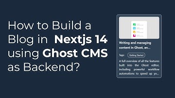 Build a Next.js 14 Blog with Ghost CMS Backend – Step-by-Step Guide