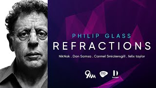 The making of: Philip Glass - Refractions with Carmel Smickersgill, NikNak, Dan Samsa & felix taylor