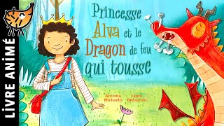 La Princesse Alva et le Dragon de feu Qui Tousse 👸🏻 Histoires & Contes | Un Livre féérique, moderne