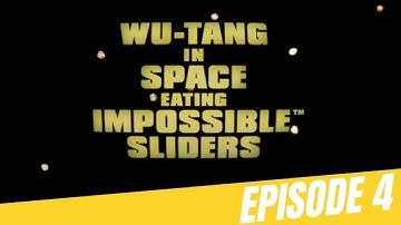 Ep4: Wu-Tang In Space Eating Impossible™ Sliders