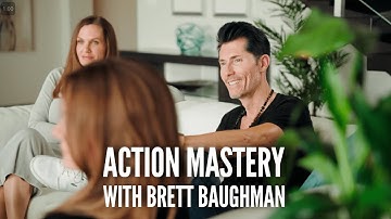 Action Mastery with Brett Baughman