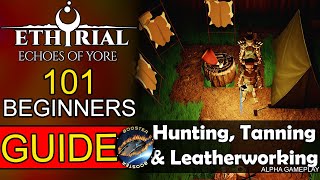 Ethyrial: EoY 101 Beginners Guide - Hunting, Tanning & Leatherworking - MMORPG Alpha Gameplay