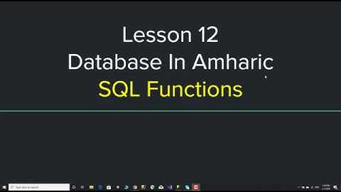 Database Tutorial in Amharic Lesson 12 - SQL Functions