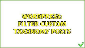 Wordpress: Filter Custom Taxonomy Posts (2 Solutions!!)