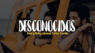 Mau y Ricky, Manuel Turizo, Camilo - Desconocidos (LETRA)
