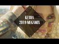 Kesha megamix 2019