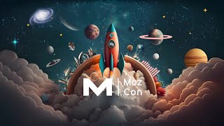 MozCon 2023: The Future of SEO | August 7 & 8