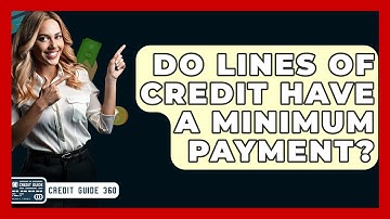 Do Lines Of Credit Have A Minimum Payment? - CreditGuide360.com