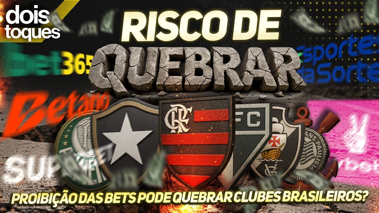 💰PATROCÍNIOS MILIONÁRIOS EM RISCO: PROIBIÇÃO DAS BETS VAI QUEBRAR TIMES BRASILEIROS?