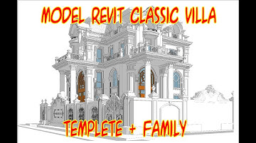 Classic Villa model revit family / file revit biệt tự cổ điển