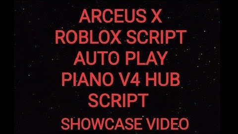 ARCEUS X ROBLOX SCRIPT - AUTO PLAY PIANO V4 SCRIPT - see script link on comments