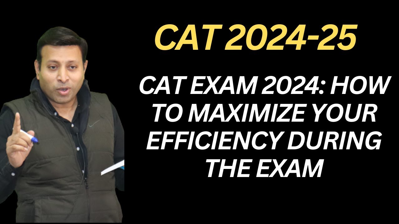 CAT Exam 2024: How to Maximize Your Efficiency During the Exam|# ...
