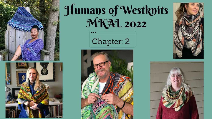 Humans of Westknits MKAL 2022, Chapter: 2 | Fiberc...