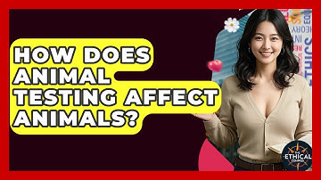 How Does Animal Testing Affect Animals? - The Ethical Compass