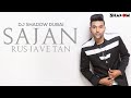 Sajan Rus Jave Tan Remix Guru Randhawa DJ Shadow Dubai Sajan Rus Jave Tan Remix Guru Randhawa DJ Shadow Dubai