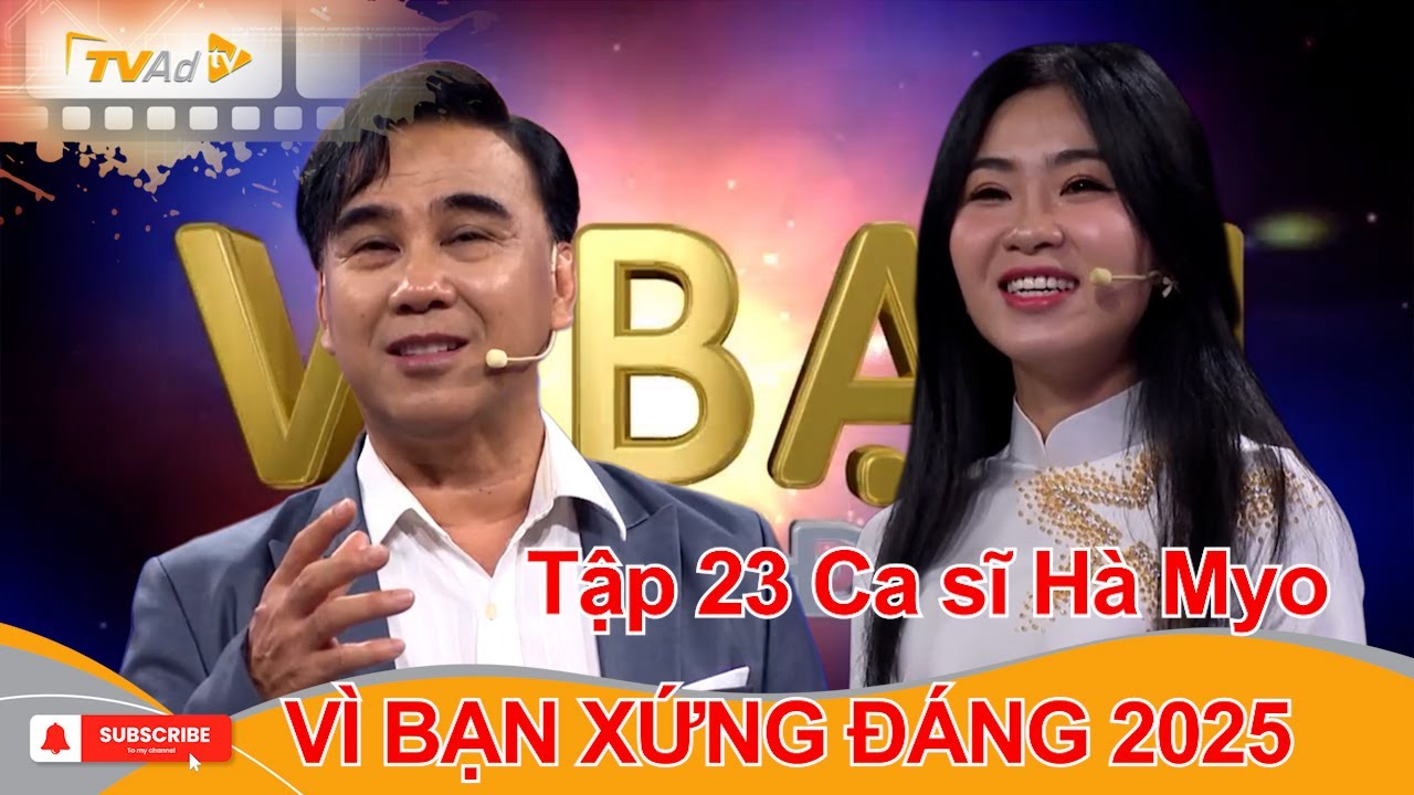 VÌ BẠN XỨNG ĐÁNG 2025 Tập 23 | Ca sĩ Hà Myo CHƠI LIỀU VÌ NHÂN VẬT