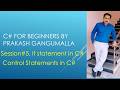 C# Basics5 by Prakash Gangumalla | C# tutorial for beginners Session5 | Control Statements in C# -1