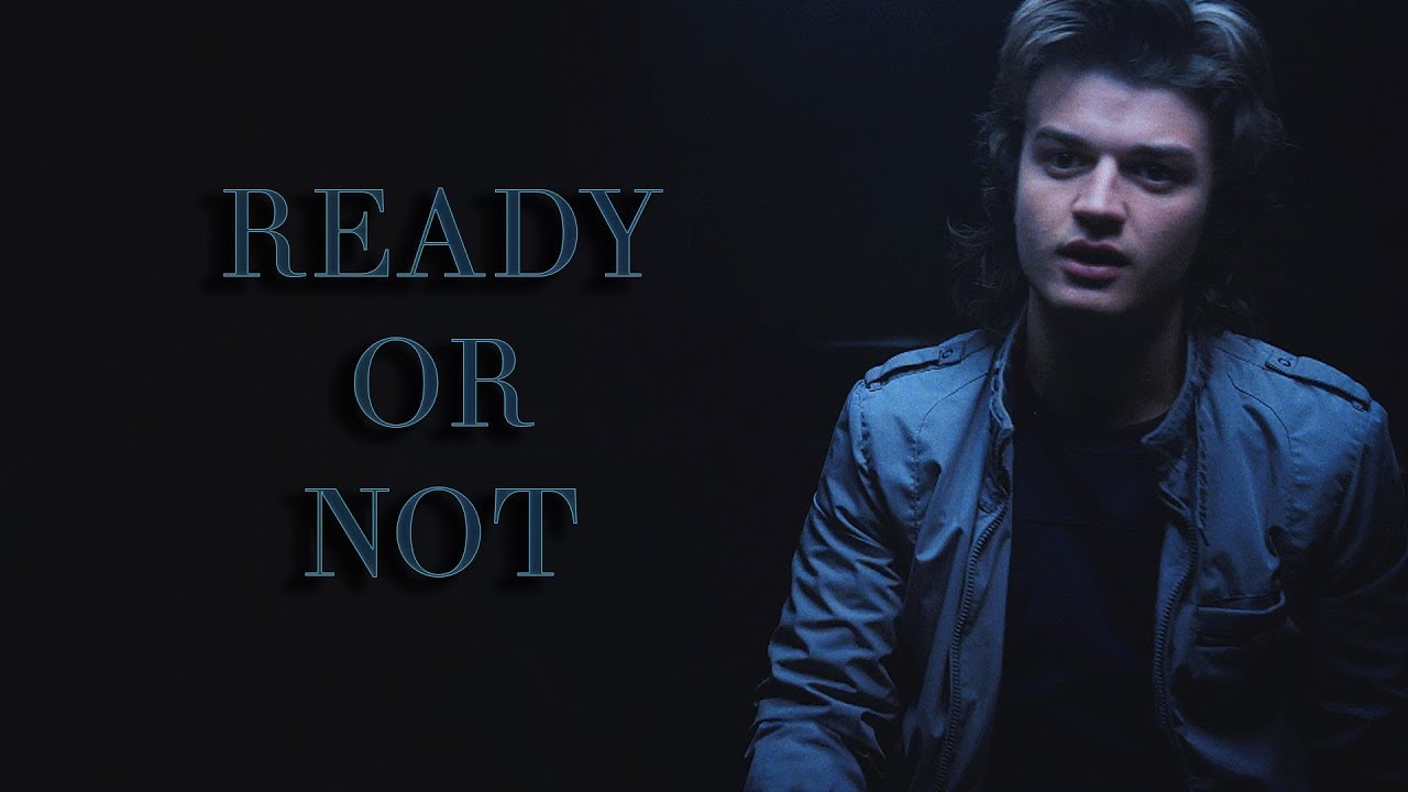 (Stranger Things) Steve Harrington || Ready Or Not
