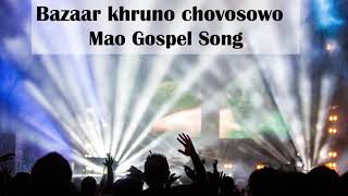 Download Lagu Bazaar Khruno Chovo Sowo  Mao Gospel Song MP3