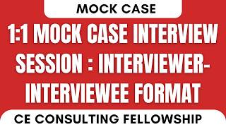 CE Consulting Fellowship | 1:1 Mock Case Interview Session (Part 2)