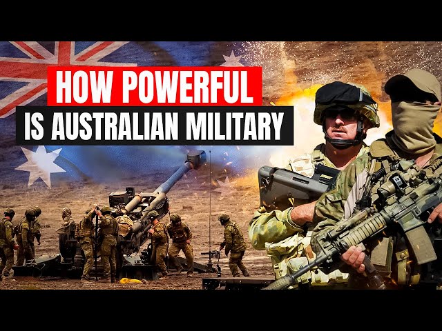 How Powerful is Australian Military 2024 -  Australian Armed Forces class=