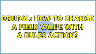 Drupal: How to change a field value with a Rules Action? (3 Solutions!!)