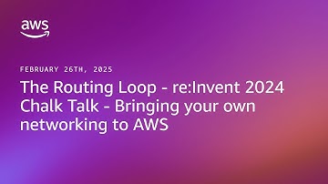 The Routing Loop - re:Invent 2024 - Chalk Talks - Bringing your own networking to AWS