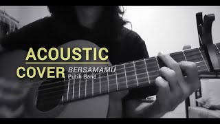 BERSAMAMU - Putih Band | FandySimple COVER ACOUSTIC