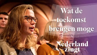 Video thumbnail of "Wat de toekomst brengen moge - Nederland Zingt"