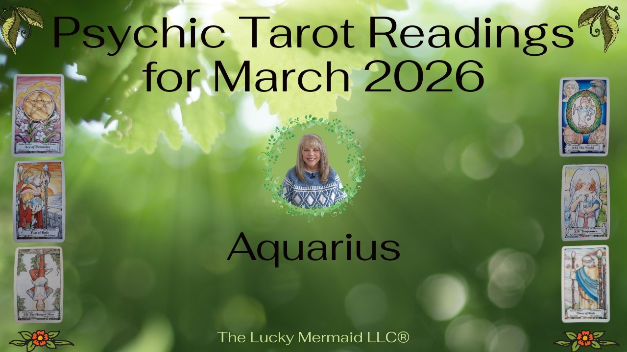 Aquarius Psychic Tarot Reading for March 2026 by Pam Georgel