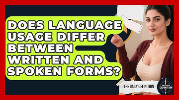 Does Language Usage Differ Between Written and Spoken Forms? | The Daily Definition News